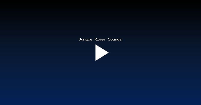 Jungle River Sounds