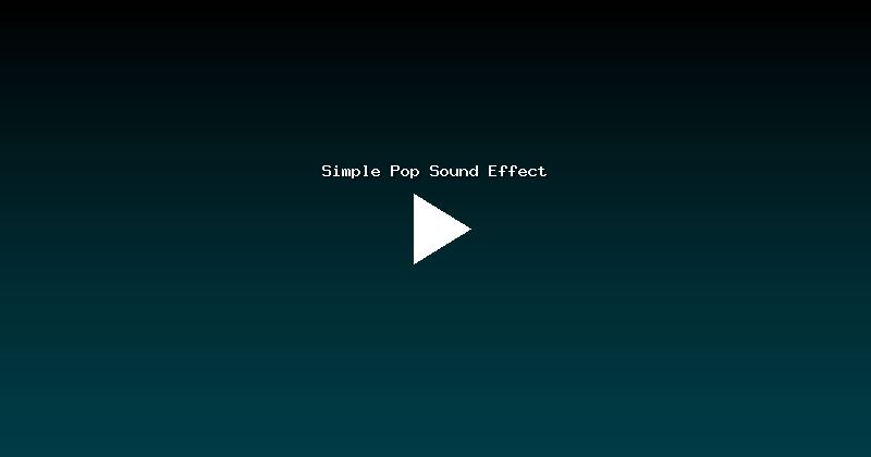 Simple Pop Sound Effect
