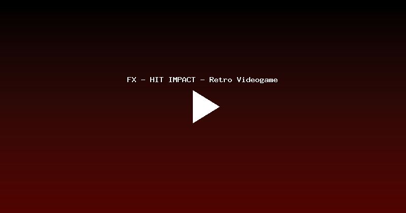 FX - HIT IMPACT - Retro Videogame