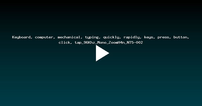 Keyboard, computer, mechanical, typing, quickly, rapidly, keys, press, button, click, tap_96Khz_Mono_ZoomH4n_NT5-002