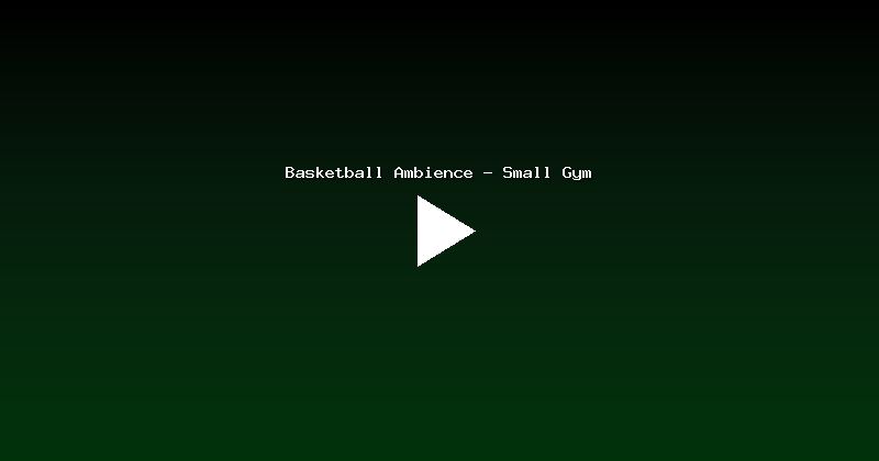 Basketball Ambience - Small Gym