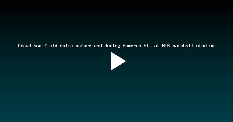 Crowd and field noise before and during homerun hit at MLB baseball stadium