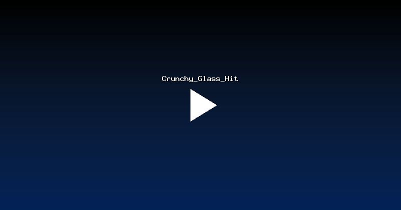 Crunchy_Glass_Hit