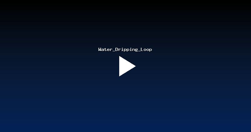 Water_Dripping_Loop