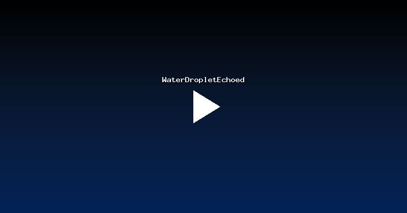 WaterDropletEchoed