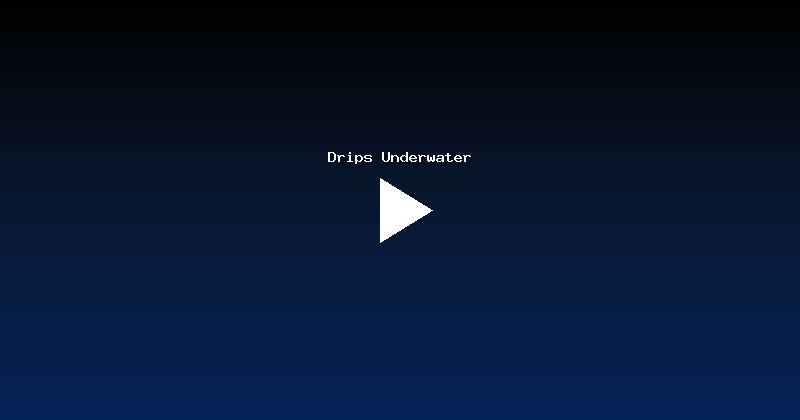 Drips Underwater