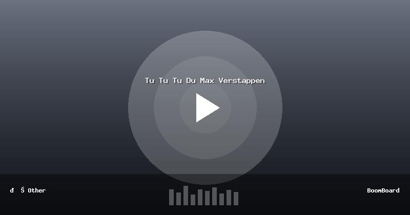 Tu Tu Tu Du Max Verstappen