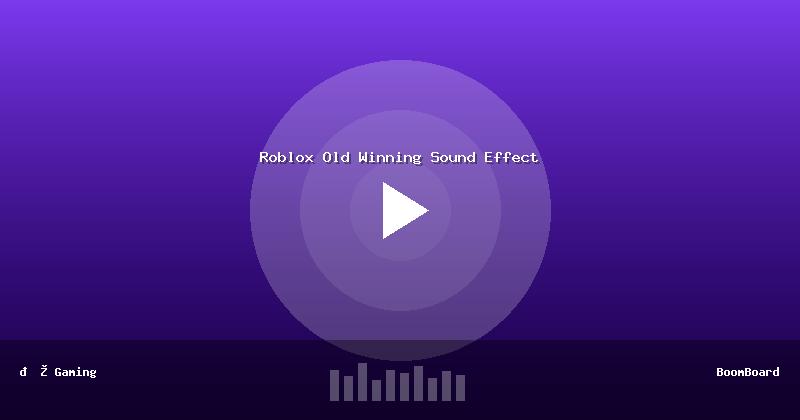 Roblox Old Winning Sound Effect