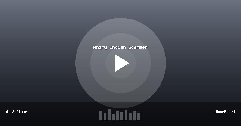 Angry Indian Scammer