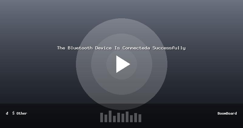 The Bluetooth Device Is Connecteda Successfully