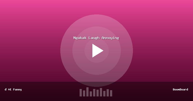 Ngakak Laugh Annoying
