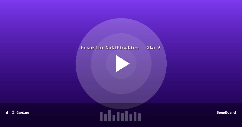Franklin Notification   Gta V
