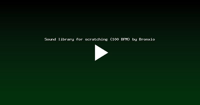 Sound library for scratching (100 BPM) by Bronxio