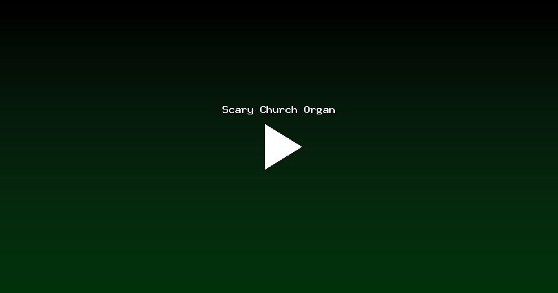Scary Church Organ