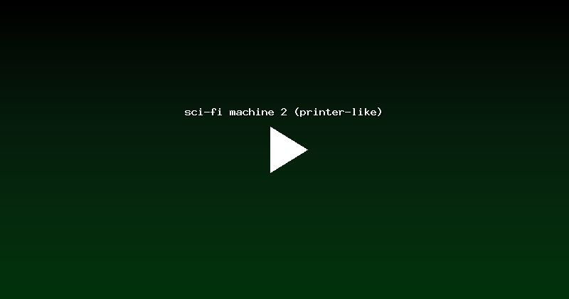 sci-fi machine 2 (printer-like)