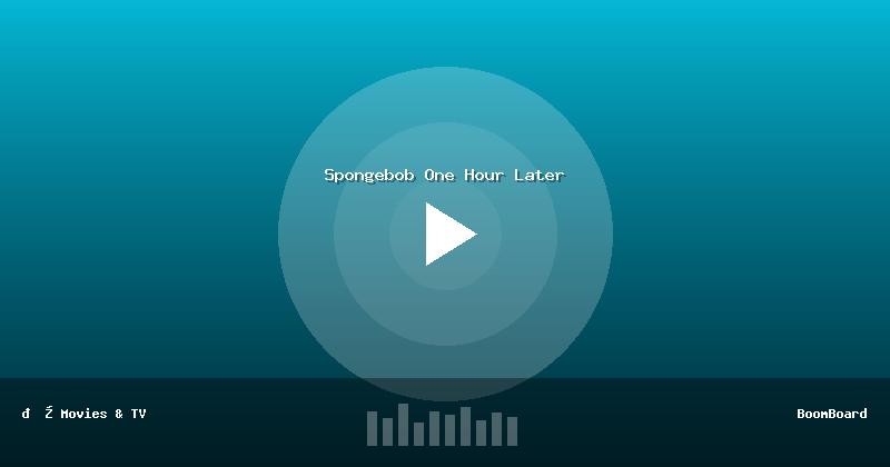 Spongebob One Hour Later