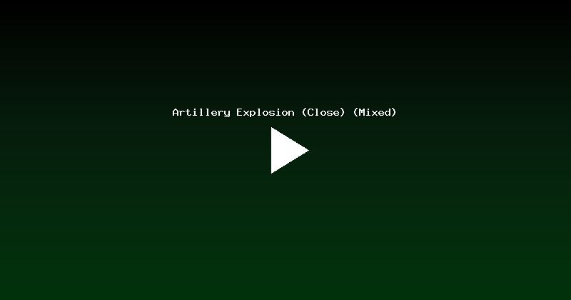 Artillery Explosion (Close) (Mixed)