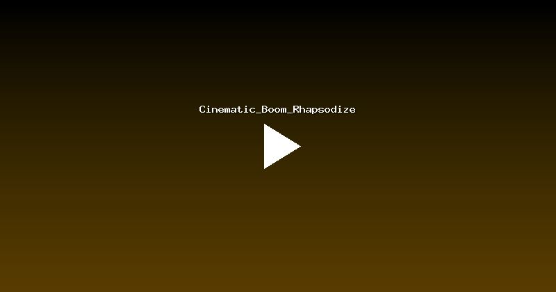 Cinematic_Boom_Rhapsodize