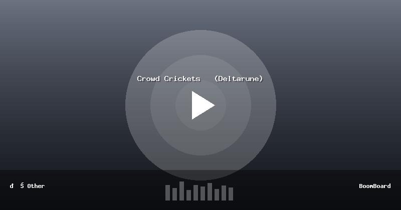 Crowd Crickets   (Deltarune)