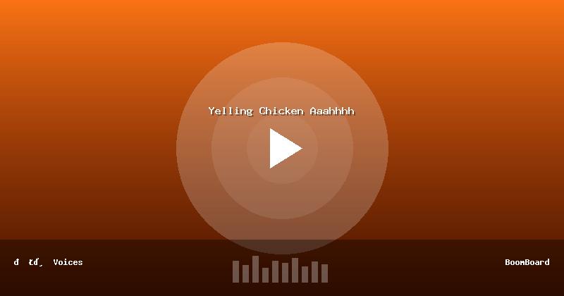 Yelling Chicken Aaahhhh