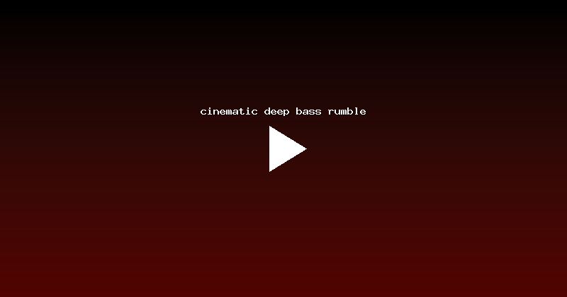 cinematic deep bass rumble