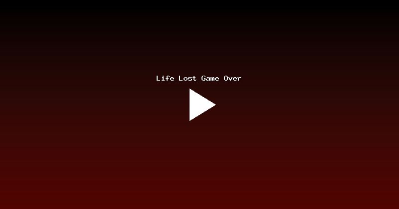 Life Lost Game Over