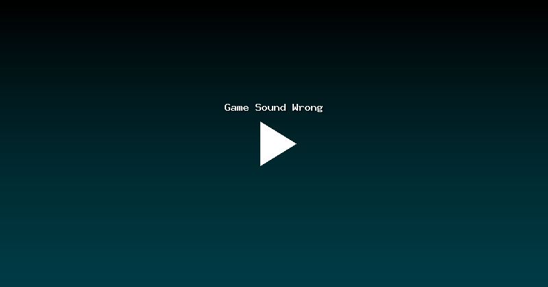 Game Sound Wrong