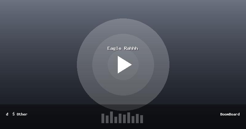 Eagle Rahhh