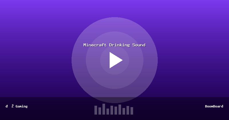 Minecraft Drinking Sound