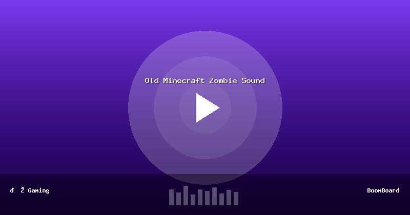Old Minecraft Zombie Sound