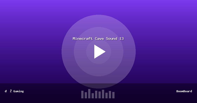 Minecraft Cave Sound 13