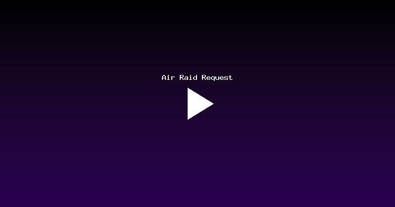 Air Raid Request