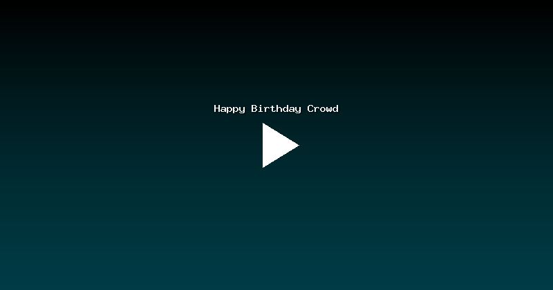 Happy Birthday Crowd